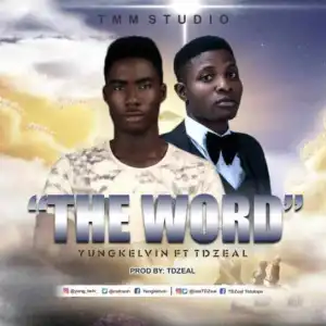 Yung Kelvin - The Word Ft. Td Zeal